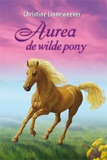 Aurea de wilde pony - Christine Linneweever (ISBN 9789020622218)