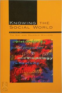Knowing the Social World - Visiting Fellow In Department Of Sociology And Social Policy At University Of Durham Lecturer In Sociology And Social Policy Tim May, Tim May, Malcolm Williams (ISBN 9780335197682)