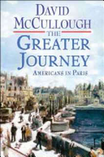 The Greater Journey - David McCullough (ISBN 9781416571766)