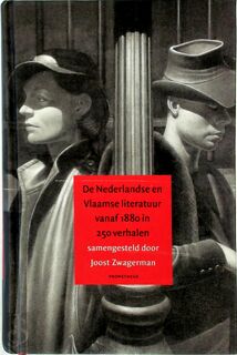 De Nederlandse en Vlaamse literatuur vanaf 1880 in 250 verhalen - Joost Zwagerman (ISBN 9789044606461)