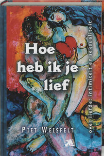 Hoe heb ik je lief - P. Weisfelt (ISBN 9789024416240)