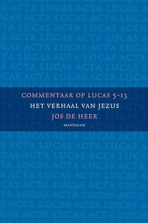 Commentaar op Lucas 5-13 - Jos de Heer (ISBN 9789490708627)