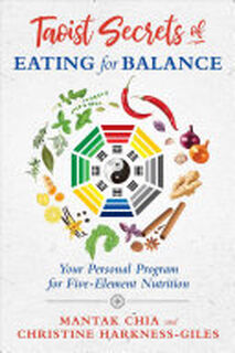 Taoist Secrets of Eating for Balance - Mantak Chia, Christine Harkness-Giles (ISBN 9781620557518)