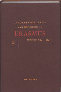 De correspondentie van Desiderius Erasmus [5] brieven 594 - 841 - Desiderius Erasmus (ISBN 9789061005919)