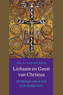 Lichaam en Geest van Christus - A. van de Beek (ISBN 9789021143101)