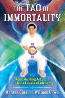 The Tao of Immortality - Mantak Chia, William U. Wei (ISBN 9781620556702)