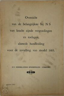 Overzicht van de belangrijkste bij NS van kracht zijnde vergoedingen en toelagen, alsmede handleiding voor de invulling van model 1463 - 