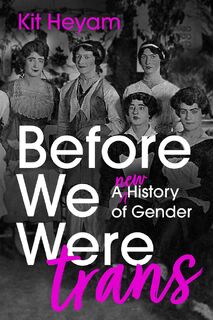 Before We Were Trans - Dr Kit Heyam (ISBN 9781529377767)