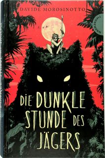 Die dunkle Stunde des Jägers - Davide Morosinotto (ISBN 9783522202886)