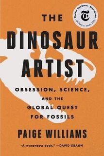 The Dinosaur Artist - Paige Williams (ISBN 9780316382519)