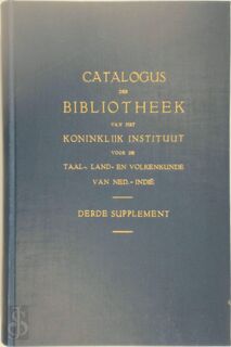 Catalogus der Koloniale Bibliotheek van het Koninklijk Instituut voor de Taal-, Land- en Volkenkunde van Ned. Indië en het Indisch Genootschap. Derde supplement - 