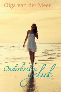 Onderbroken geluk - Olga van der Meer (ISBN 9789020532685)