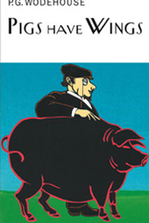 Pigs Have Wings - P.G. Wodehouse (ISBN 9781841591032)