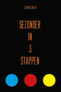 Gezonder in 3 stappen - Carine Green (ISBN 9789491144998)