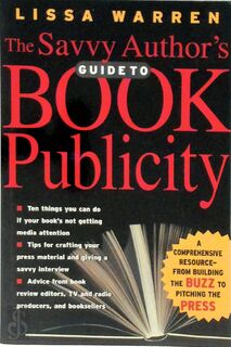 The Savvy Author's Guide To Book Publicity - Lissa Warren (ISBN 9780786712755)