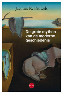 De grote mythen van de moderne geschiedenis - Jacques R. Pauwels (ISBN 9789462671423)