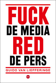 Fuck de media, red de pers - Guido Van Liefferinge (ISBN 9789462673694)