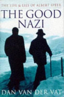The Good Nazi - Dan van Der Vat, Albert Speer (ISBN 9780297817215)