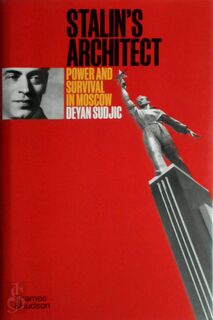 Stalin's architect - Deyan Sudjic (ISBN 9780500343555)