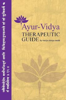 Ayur-Vidya Therapeutic Guide - Vaidya Atreya Smith (ISBN 9781540369109)