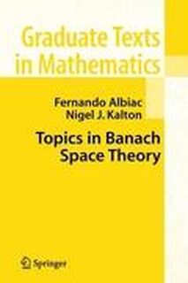 Topics in Banach Space Theory - Fernando Albiac (ISBN 9780387281414)