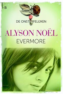 De Onsterfelijken 1 Evermore - Alyson Noël (ISBN 9789021808024)