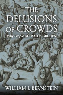 Delusions of Crowds - William J. Bernstein (ISBN 9780802157096)