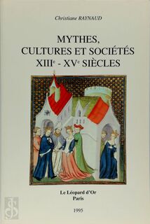 Mythes, cultures et sociétés, XIIIe-XVe siècles - Christiane Raynaud (ISBN 9782863771303)