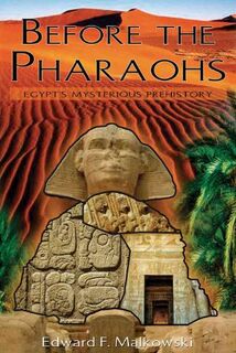 Before the Pharaohs - Edward F. Malkowski (ISBN 9781591430483)