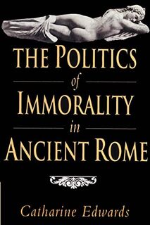 The Politics of Immorality in Ancient Rome - Catharine Edwards (ISBN 9780521893893)