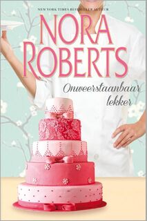 Onweerstaanbaar lekker - Nora Roberts (ISBN 9789402505979)