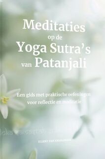 Meditaties op de Yoga Sustra's van Patanjali - Elleke van Kraalingen (ISBN 9789493358584)