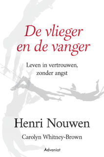 De vlieger en de vanger - Henri Nouwen, Carolyn Whitney-Brown (ISBN 9789493279322)