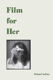 Film for Her - Orion Carloto (ISBN 9781524853778)