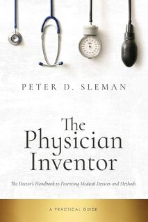 The Physician Inventor - Peter D. Sleman (ISBN 9781697603842)