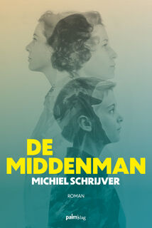 De middenman - Michiel Schrijver (ISBN 9789493343467)