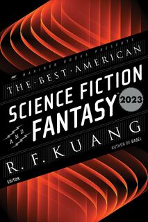 The Best American Science Fiction and Fantasy 2023 - R. F Kuang, John Joseph Adams (ISBN 9780063315747)