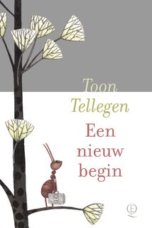 Een nieuw begin - Toon Tellegen (ISBN 9789021498614)