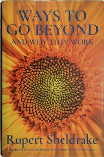 Ways to Go Beyond and Why They Work - Rupert Sheldrake (ISBN 9781473653436)