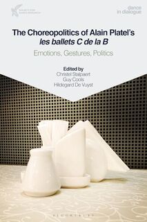 The Choreopolitics of Alain Platel's les ballets C de la B - Christel Stalpaert, Guy Cools, Hildegard DE Vuyst (ISBN 9781350233577)