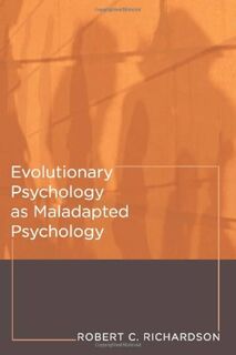 Evolutionary Psychology as Maladapted Psychology - Robert C. Richardson (ISBN 9780262182607)