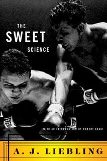 The Sweet Science - A. J. Liebling (ISBN 9780374272272)