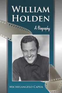 William Holden - Michelangelo Capua (ISBN 9780786444403)