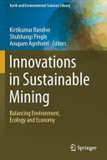 Innovations in Sustainable Mining - Kirtikumar Randive, Shubhangi Pingle, Anupam Agnihotri (ISBN 9783030737986)