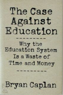 The Case against Education - Bryan Caplan (ISBN 9780691174655)
