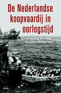 De Nederlandse koopvaardij in oorlogstijd - Anita van Dissel [Red.], Martin Elands [Red.], Hylke Faber [Red.[, Pieter Stolk [Red.] (ISBN 9789461055781)