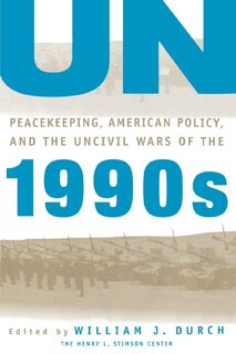 UN Peacekeeping, American Policy and the Uncivil Wars of the 1990s - William J. Durch (ISBN 9780312129309)