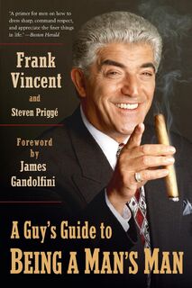A Guy's Guide to Being a Man's Man - Frank Vincent, Steven Prigge (ISBN 9780425215364)