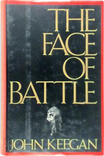 The Face of Battle - John Keegan (ISBN 9780880290838)