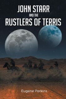 John Starr And The Rustlers Of Terris - Eugene Perkins (ISBN 9798890618481)